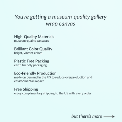 Museum quality gallery wrap canvas. Brilliant Color Quality, Plastic Free Packing, Eco Production, Free Shipping