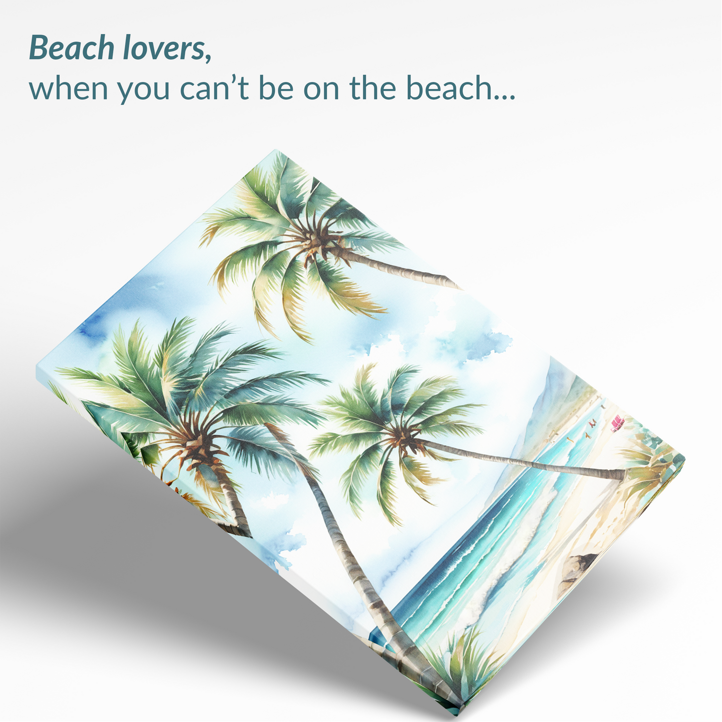 The palm tree art PARADISE PALMS canvas. The text reads: “Beach lovers, when you can't be on the beach...”