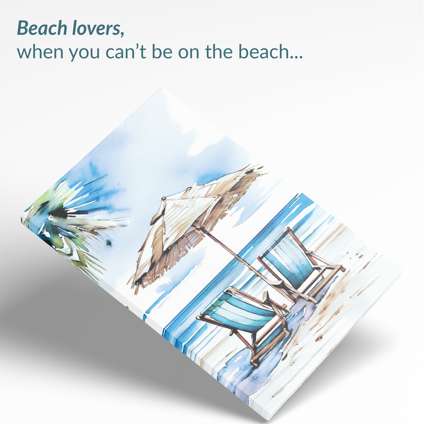 The beach canvas art ESCAPE canvas. The text reads: “Beach lovers, when you can't be on the beach...”