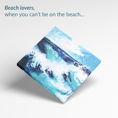 The unique coastal wall art SPLASH canvas. The text reads: “Beach lovers, when you can't be on the beach...”