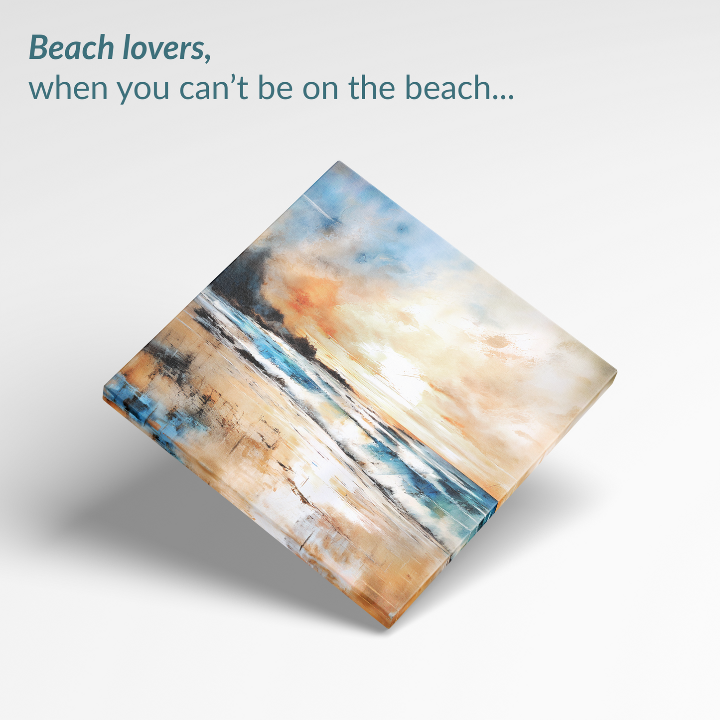 The beach art canvas print BUBBLY SHORES canvas. The text reads: “Beach lovers, when you can't be on the beach...”