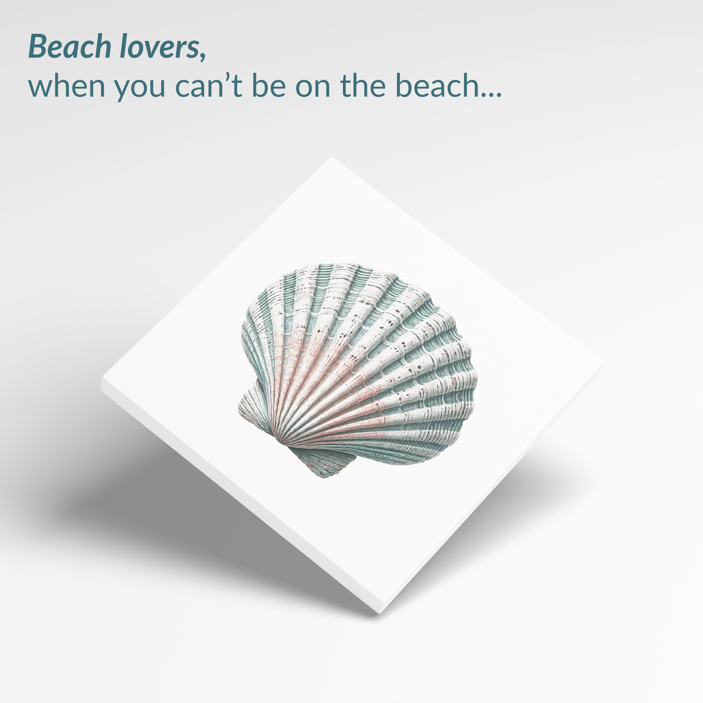 The sea shell wall art TIDAL CLAM canvas. The text reads: “Beach lovers, when you can't be on the beach...”