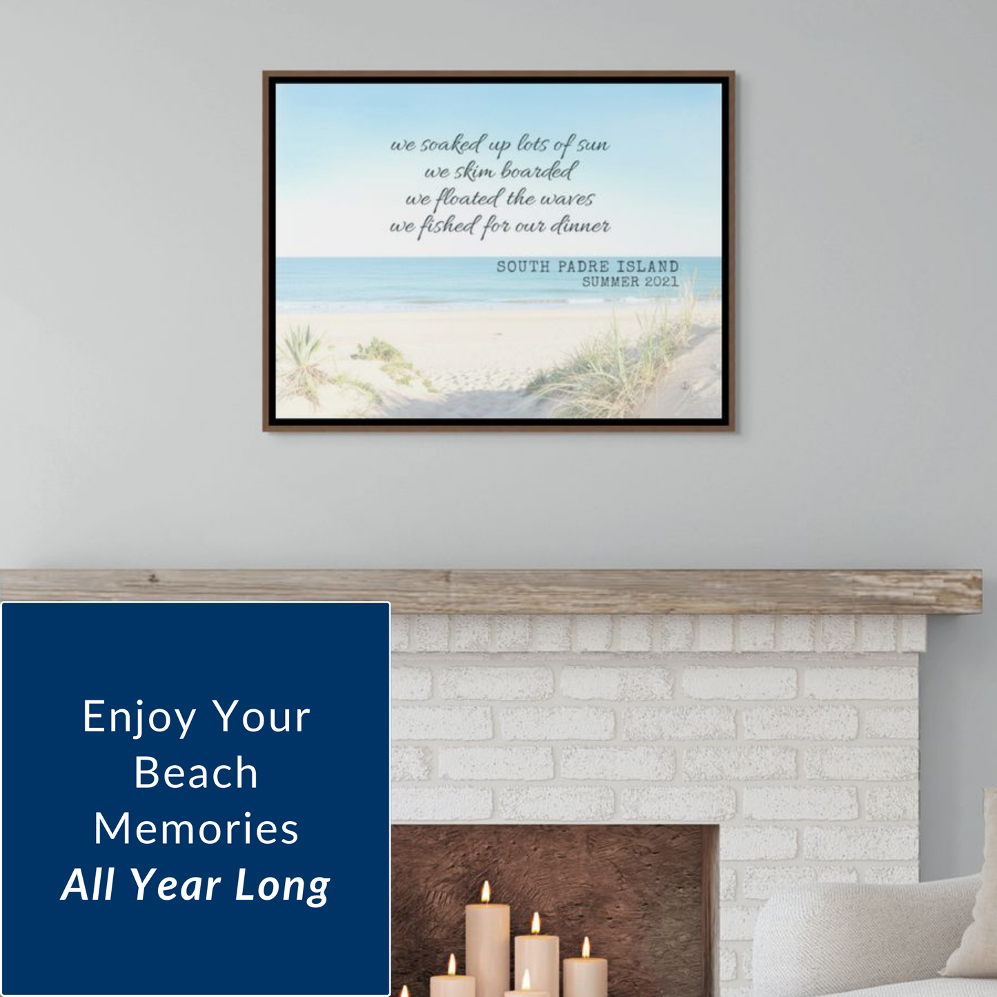 Lifestyle image showing a custom framed beach art print hanging above a white brick fireplace filled with lit candles. The artwork features a poem about "Sandcastles by the shore" and commemorates a trip to Gulf Shores, Alabama. Large text overlay reads, "Enjoy Your Beach Memories All Year Long."
